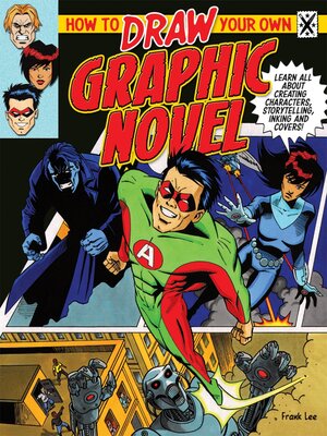 cover image of How to Draw Your Own Graphic Novel: Learn All About Creating Characters, Storytelling, Inking and Covers!